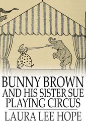 Bunny Brown and His Sister Sue Playing Circus