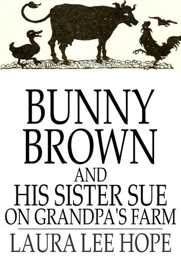 Bunny Brown and His Sister Sue on Grandpa's Farm - Laura Lee Hope