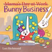 Bunny Business (Mama s Day at Work)