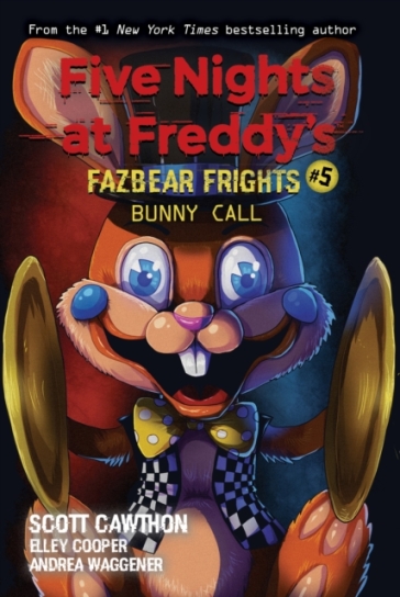 Bunny Call (Five Nights at Freddy's: Fazbear Frights #5) - Scott Cawthon - Elley Cooper - Andrea Waggener