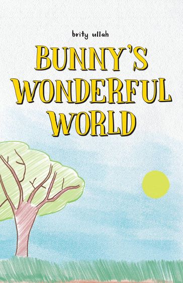 Bunny's Wonderful World - Brity Ullah