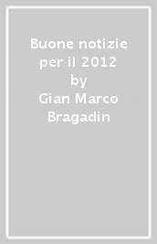 Buone notizie per il 2012