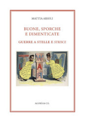 Buone, sporche e dimenticate. Guerre a stelle e strisce