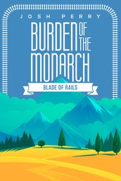 Burden of the Monarch: Blade of Rails