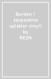 Burden ( serpentine splatter vinyl)