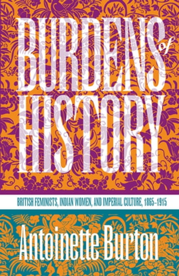 Burdens of History - Antoinette Burton