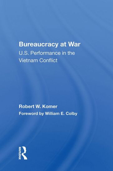 Bureaucracy At War - Robert W. Komer