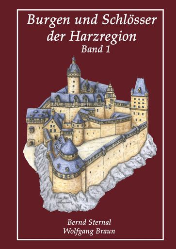 Burgen und Schlösser der Harzregion - Bernd Sternal - Wolfgang Braun