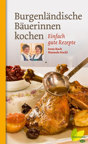 Burgenländische Bäuerinnen kochen - Irene Koch - Manuela Hackl