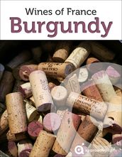 Burgundy: Wines of France