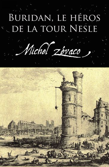 Buridan, Le Héros De La Tour Nesle (Annoté) - Michel Zévaco