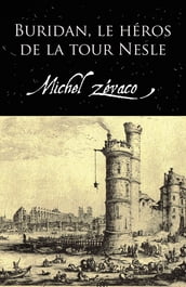 Buridan, Le Héros De La Tour Nesle (Annoté)