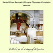 Buried Cities: Pompeii, Olympia, Mycenae (Complete)