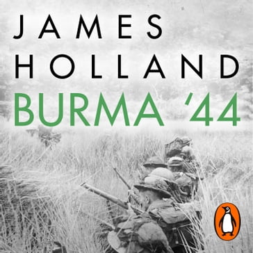 Burma '44 - James Holland