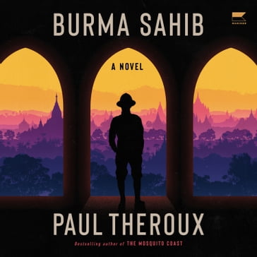 Burma Sahib - Paul Theroux