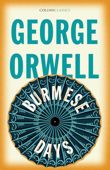 Burmese Days (Collins Classics) - Orwell George