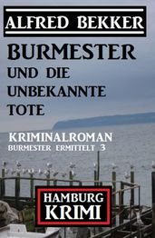 Burmester und die unbekannte Tote: Hamburg Krimi: Burmester ermittelt 3