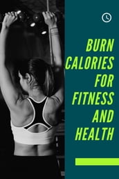 Burn Calories for Fitness and Health