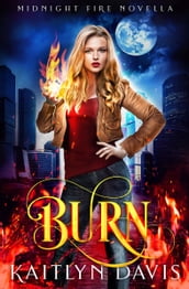 Burn (Midnight Fire Series Book Five)