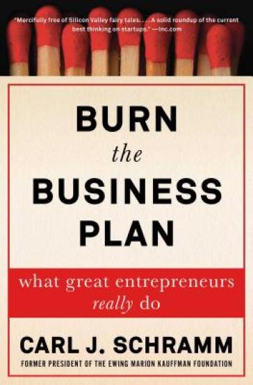 Burn the Business Plan - Prof Carl J Schramm