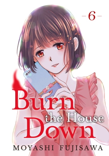 Burn the House Down 6 - Moyashi Fujisawa