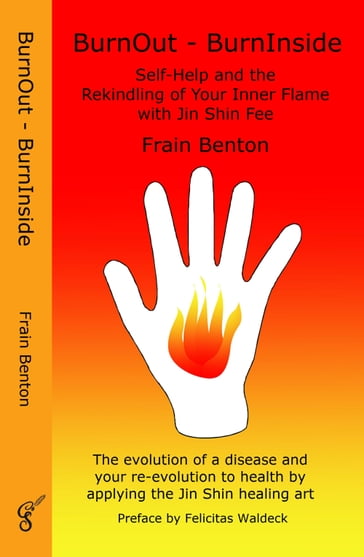 BurnOut - BurnInside. Rekindle Your Inner Flame With the Jin Shin Healing Art - Frain Benton