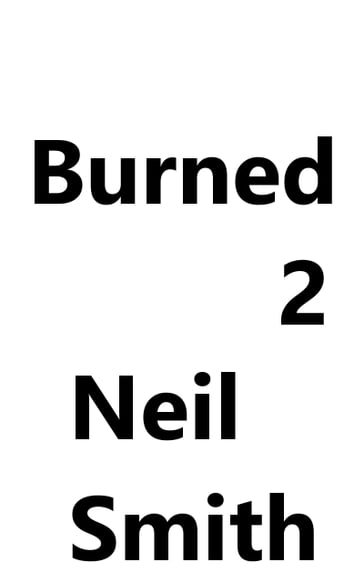 Burned 2 - Neil Smith