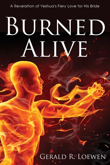 Burned Alive - Gerald R. Loewen