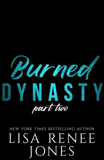 Burned Dynasty Part Two - Lisa Renee Jones