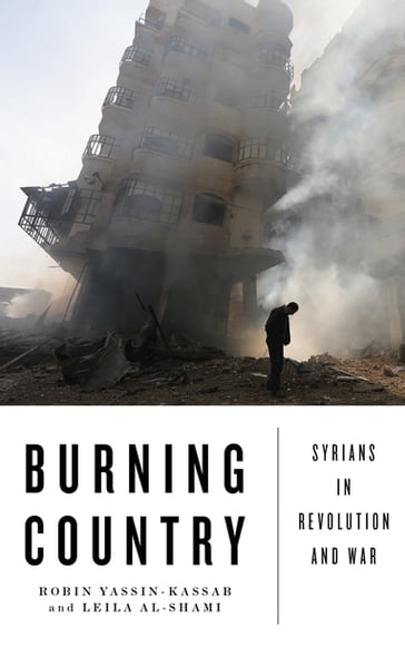 Burning Country - Leila Al-Shami - Robin Yassin-Kassab