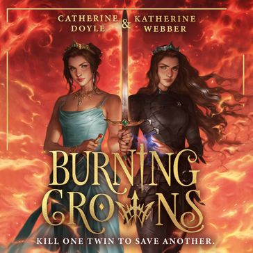 Burning Crowns: The third book in this bestselling royal YA fantasy romance series. Tik Tok made me buy it! (Twin Crowns, Book 3) - Katherine Webber - Catherine Doyle