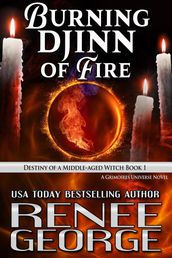 Burning Djinn of Fire: Destiny of a Middle-aged Witch Book 1