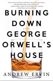 Burning Down George Orwell s House