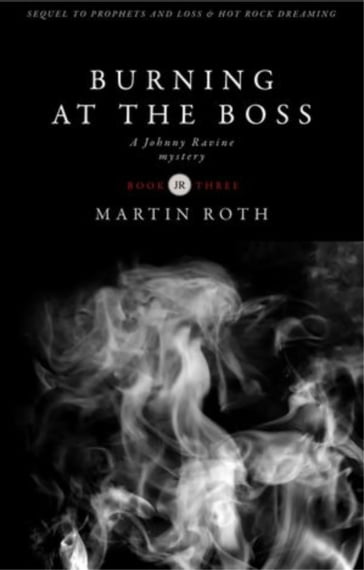 Burning at the Boss (A Johnny Ravine Mystery) - Martin Roth