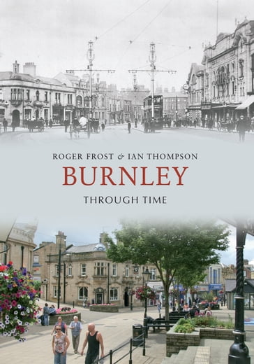 Burnley Through Time - Ian Thompson - Roger Frost