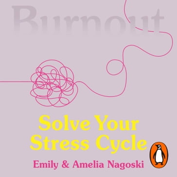 Burnout - Amelia Nagoski - Emily Nagoski