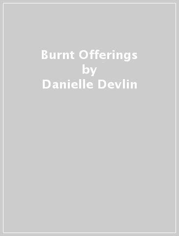 Burnt Offerings - Danielle Devlin