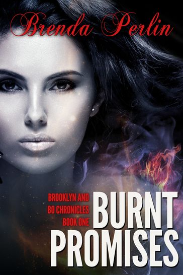 Burnt Promises (Brooklyn and Bo Chronicles Book One) Second Edition - Brenda Perlin