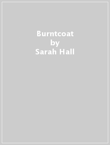 Burntcoat - Sarah Hall