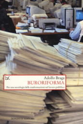 Buroriforma. Per una sociologia delle trasformazioni nel lavoro pubblico