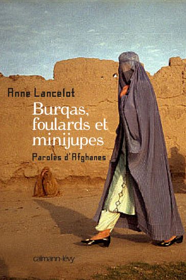 Burqas, foulards et minijupes - Anne Lancelot