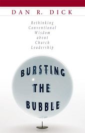 Bursting the Bubble: Rethinking Conventional Wisdom about Church Leadership