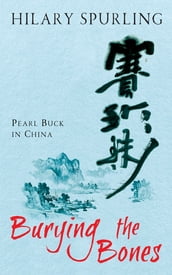 Burying The Bones: Pearl Buck in China