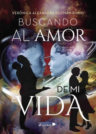 Buscando al amor de mi vida - Verónica Alexandra Guzmán Rubio