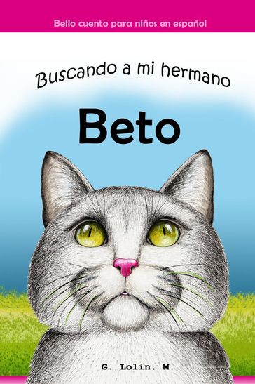 Buscando a mi Hermano Beto: Bello cuento para niños en español - G. Lolin M.