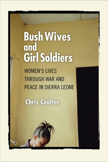 Bush Wives and Girl Soldiers - Chris Coulter