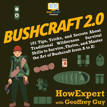 Bushcraft 2.0 - HowExpert - Geoffrey Guy