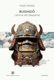 Bushido. L anima del Giappone. Ediz. integrale