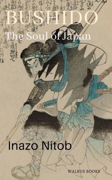 Bushido, the Soul of Japan - Inazo Nitobe