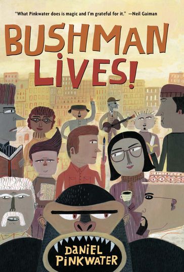 Bushman Lives! - Daniel Pinkwater